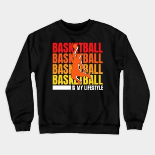 Vintege Basketball Is My Lifestyle Basketball Quotes Funny Crewneck Sweatshirt